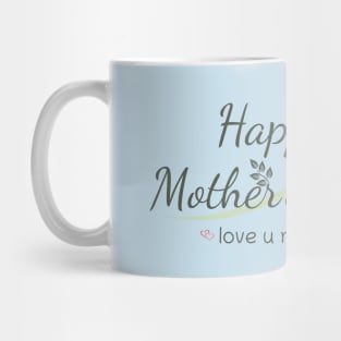 Happy Mothers Day, love u mom Mug